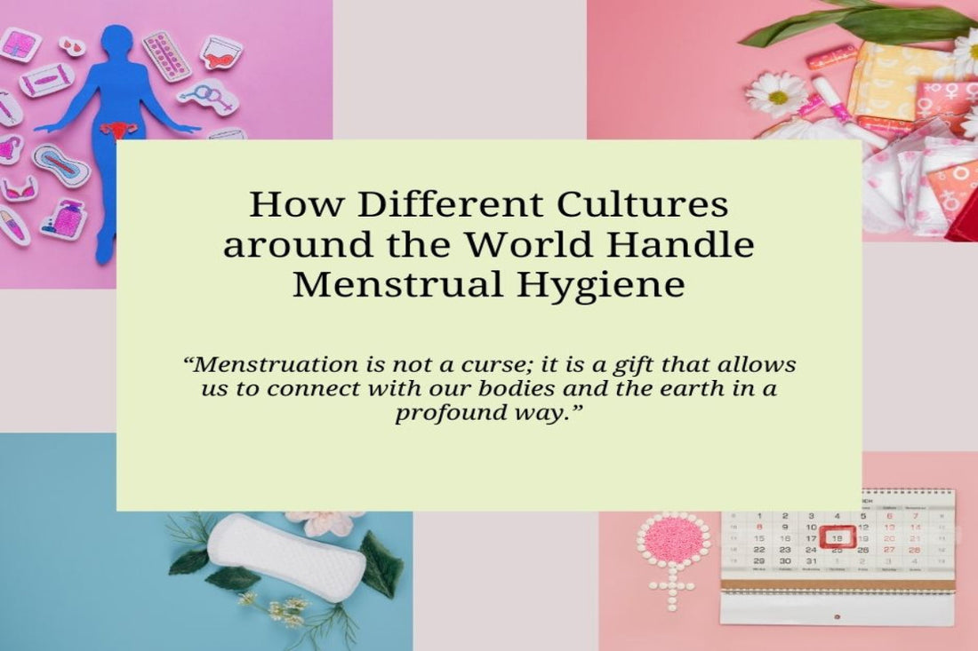 How Different Cultures around the World Handle Menstrual Hygiene