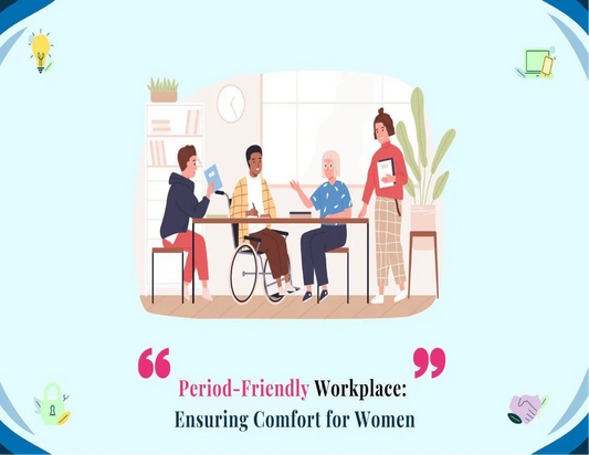 Period-Friendly Workplace: Inclusivity and Well-being of Women