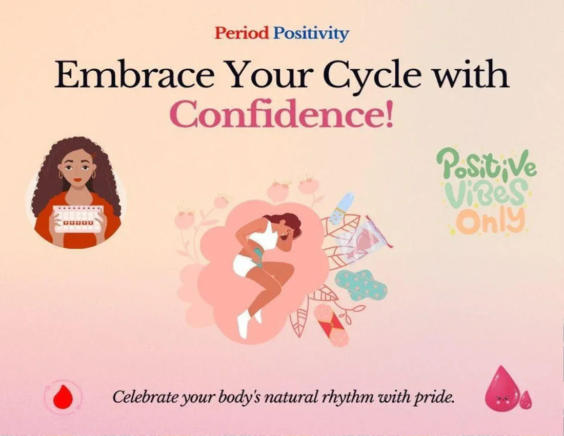 Period Positivity: Embracing Your Cycle with Confidence