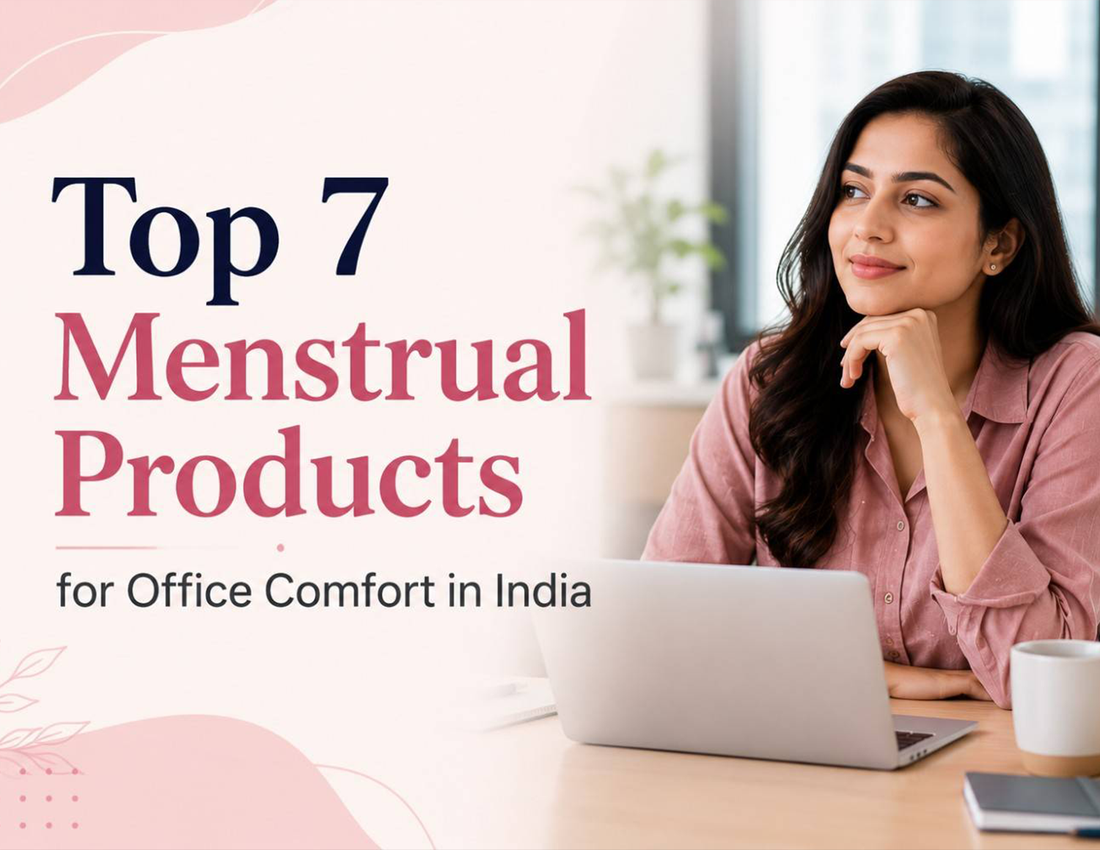 Top 7 Menstrual Products for Office Comfort in India