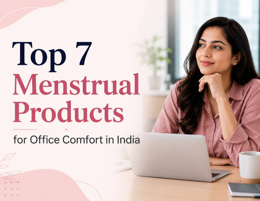 Top 7 Menstrual Products for Office Comfort in India
