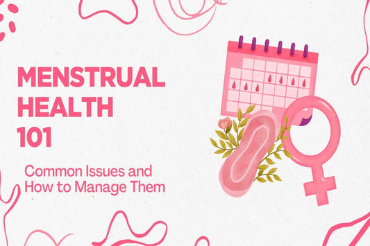 Menstrual Health 101: Common Issues and Effective Management Tips